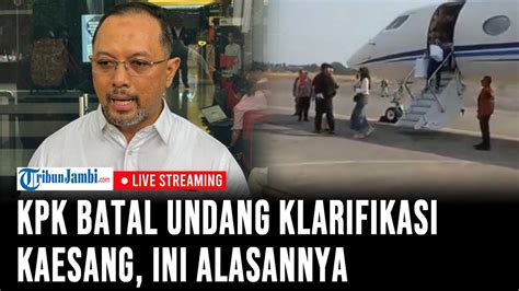 🔴kpk Batal Undang Klarifikasi Kaesang Soal Jet Pribadi Ini Alasannya