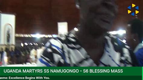 Uganda Martyrs Ss Namugongo S6 Blessing Mass Youtube