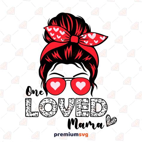 Messy Bun Valentine S Day Svg One Loved Mama Svg Premiumsvg