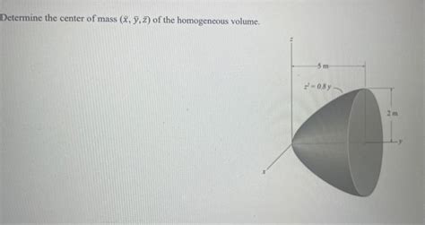 Solved Determine The Center Of Mass X Y Z Of The Chegg