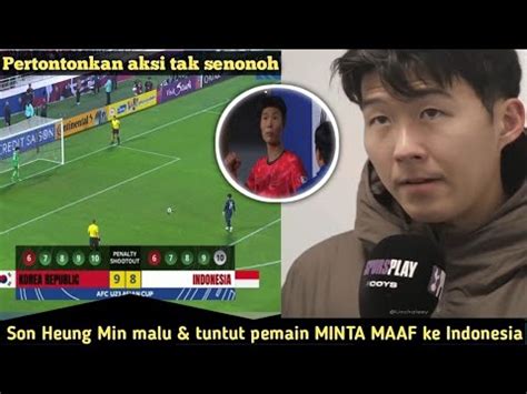 Indonesia U Vs Korsel U Son Heung Min Tuntut Pemain Korsel Minta