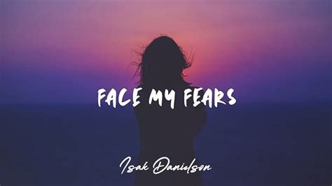 Isak Danielson Face My Fears Lyrics Youtube