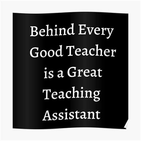 Behind Every Good Teacher Is A Great Teaching Assistant Poster By Goal2020 Redbubble