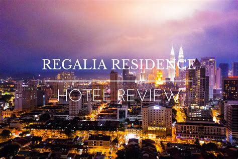 Hotel Review : Regalia Residence Malaysia, Kuala Lumpur | Elvira Edison