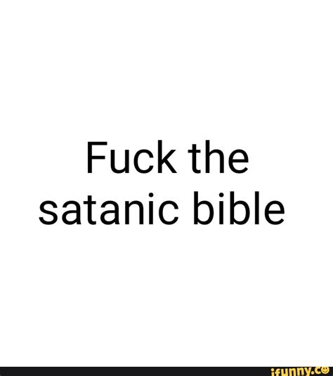 Fuck The Satanic Bible IFunny
