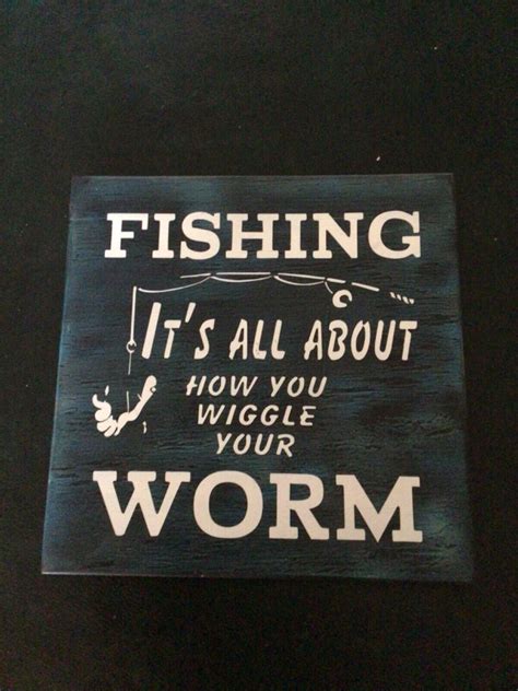 Fishing It S All About How You Wiggle Your WORM Sign EBay