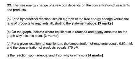 Solved Q The Free Energy Change Of A Reaction Depends On Chegg