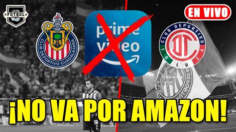 En Vivo Chivas Retrasa El Anuncio Oficial De Amazon Donde Ver El