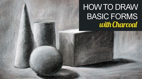 How To Draw Basic Forms With Charcoal Youtube