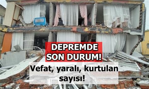 DEPREMDE KAÇ KİŞİ ÖLDÜ Depremden çıkan yaralı sayısı kaç İşte son durum