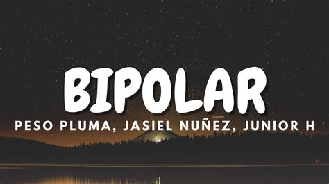 BIPOLAR Peso Pluma Jasiel Nuñez Junior H letra lyrics YouTube