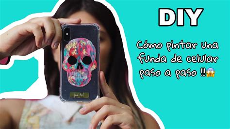 C Mo Pintar Un Case Paso A Paso C Mo Pintar Una Funda Para Celular