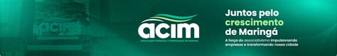 Associação Comercial E Empresarial De Maringá - ACIM - Associação Comercial e Empresarial de Maringá | LinkedIn