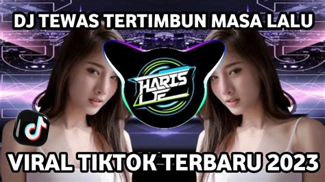 Dj Tewas Tertimbun Masa Lalu Remix Mengkane Duh Kowe Cah Ayu Iseh