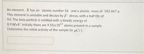 Solved An element, X has an atomic number 56 and a atomic | Chegg.com