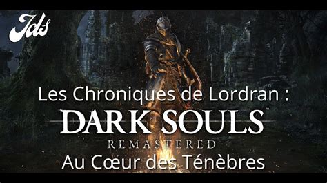 Les Chroniques De Lordran Au C Ur Des T N Bres Youtube