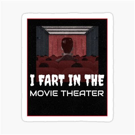 "I FART IN THE MOVIE THEATER" Sticker for Sale by BestCoolStuff | Redbubble