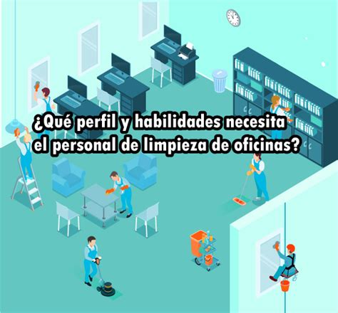 Qu Habilidades Necesita El Personal De Limpieza De Oficinas