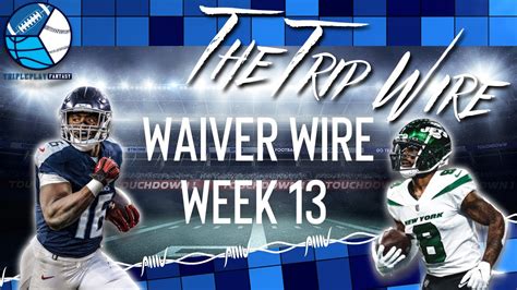 Fantasy Football Week 13 Waiver Wire 2022 The Trip Wire Podcast