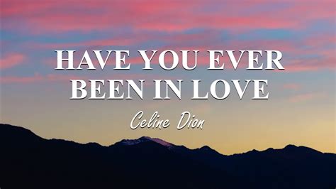 Céline Dion Have You Ever Been In Love Lyrics YouTube Music