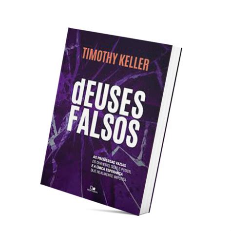 Deuses Falsos Timothy Keller - Deuses Falsos - Timothy Keller