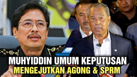 Minit Tadi Keputusan Muhyiddin Mengejutkan Agong Anwar Sprm