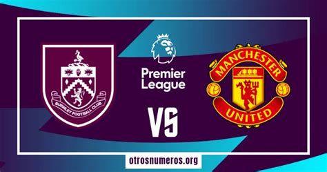 Pronóstico Burnley Vs Manchester United Premier League Inglaterra 23