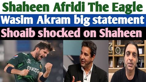 Shoaib Akhtar On Shaheen Afridi Player Of The Series Wasim Akram On