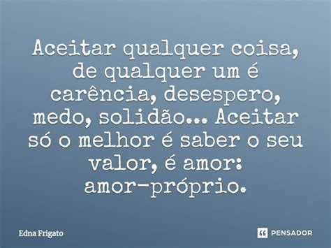 ⁠aceitar Qualquer Coisa De Qualquer Edna Frigato Pensador