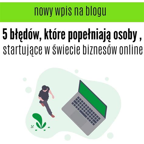 5 błędów które popełniają osoby startujące w świecie biznesów online