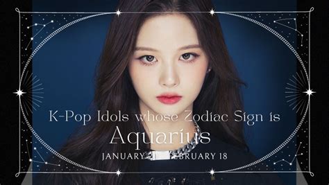 Idol Search K Pop Idols With The Same Zodiac Sign As You Aquarius ♒