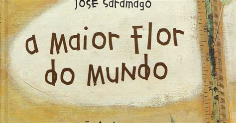 quadrogiz A Maior Flor do Mundo José Saramago