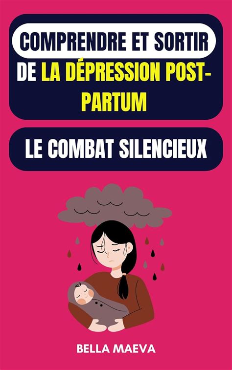 Amazon Comprendre Et Sortir De La D Pression Post Partum Le