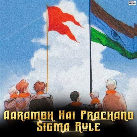 Aarambh Hai Prachand Sigma Rule Songs Download - Free Online Songs ...