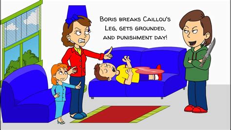 Boris Breaks Caillous Leg Gets Grounded Punishment Day And Sent To The Audience Goanimate