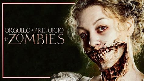 TE CUENTO UNA HISTORIA DE ZOMBIES ORGULLO Y PREJUICIO ZOMBIE YouTube