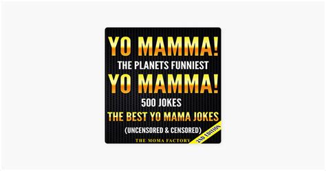 ‎yo Mamma Yo Mamma 2nd Edition The Best 500 Yo Mamma Jokes On The Planet Uncensored