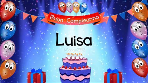 Tanti Auguri Di Buon Compleanno Luisa YouTube