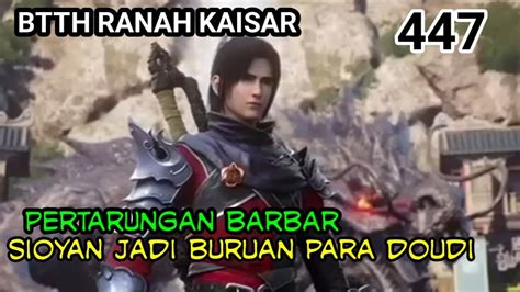 Alur Cerita Spoiler Btth Kaisar Ep Sioyan Di Buru Para Doudi