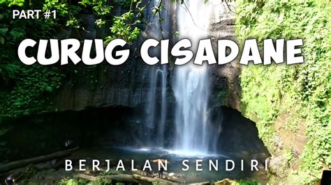 Curug Cisadane 📍 Ciwaluh Bogor Tnggp Part 1 Youtube