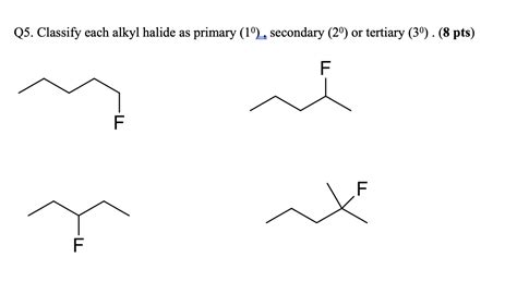 Solved Q5 Classify Each Alkyl Halide As Primary 10 L Chegg