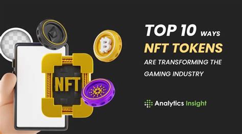 Top 10 Ways NFT Tokens Are Transforming The Gaming Industry BrazenCrypto