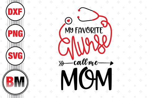 My Favorite Nurse Call Me Mom Svg Png Dxf Files By Bmdesign