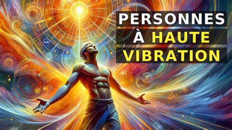 Les 5 Secrets des Personnes à Haute Vibration pour le Succès Inégalé