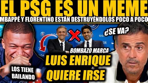 Luis Enrique Querr A Irse Del Psg Florentino Est Reventado Vivo A