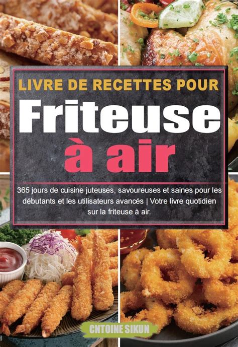 Livre De Recettes Pour Friteuse Air Jours De Cuisine Juteuses