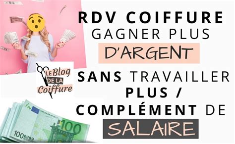 Rdv Coiffure Gagner Plus Dargent Sans Travailler Plus Compl Ment