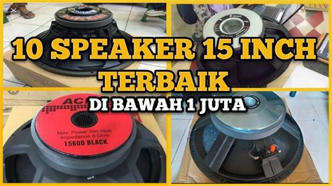 Rekomendasi Speaker 15 Inch LOW MID Lapangan Terbaik Yang Bagus Murah