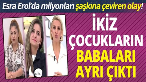 Esra Erol Da Milyonlar A K Na Eviren Olay Ikiz Ocuklar N Babalar