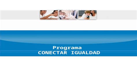 Ppt Programa Conectar Igualdad Finalidad Revalorizar La Escuela Pública Fortalecer Los